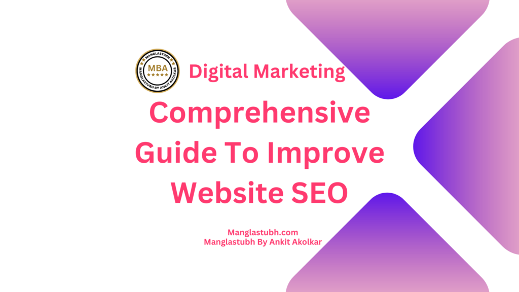 A COMPREHENSIVE GUIDE TO IMPROVING WEBSITE SEO. improving website seo. Manglastubh by ankit akolkar. free online courses. free seo tools