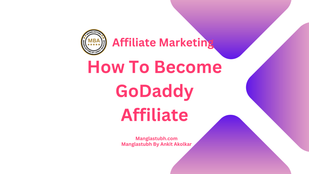 How to become godaddy affiliate. Manglastubh by ankit akolkar. free online courses. free seo tools