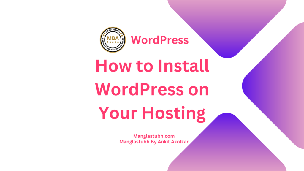 How to install wordpress on your hosting. Manglastubh by ankit akolkar. free online courses. free seo tools