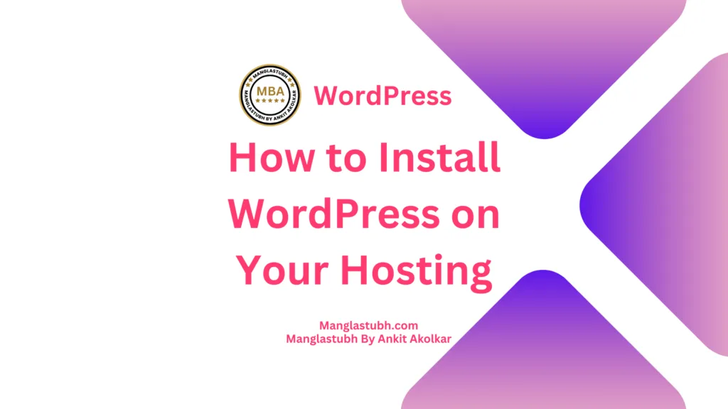 How to install wordpress on your hosting. Manglastubh by ankit akolkar. free online courses. free seo tools