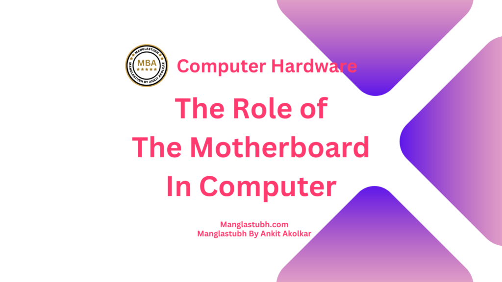 the role of the motherboard in computer. Manglastubh by ankit akolkar. free online courses. free seo tools