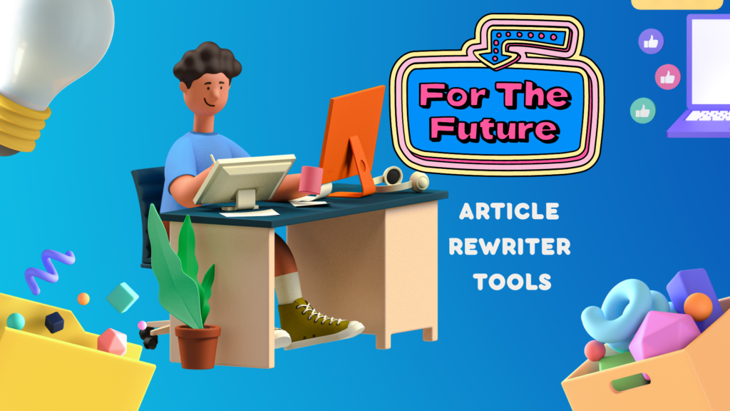 The Future of Article Rewriter Tools. manglastubh by ankit akolkar