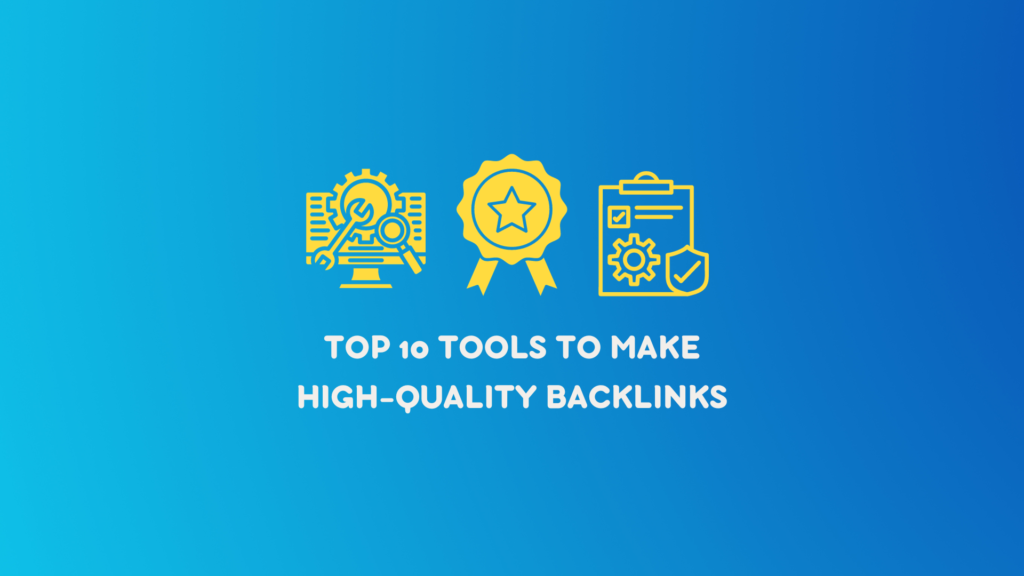 Top 10 Tools to Make High-Quality Backlinks. manglastubh b ankit akolkar