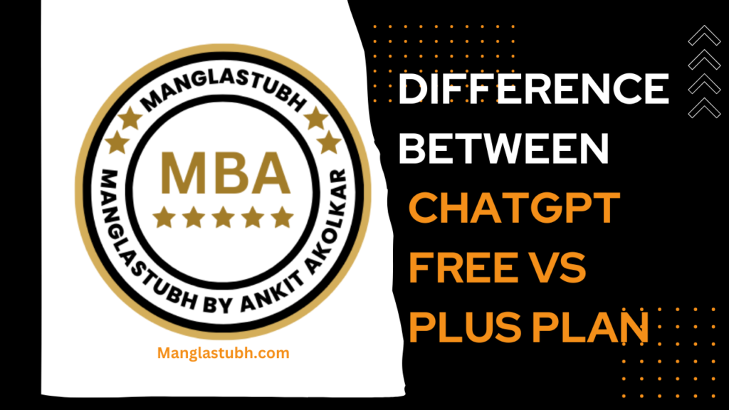 Understanding the Differences ChatGPT Free vs Plus Plan. manglastubh by ankit akolkar.