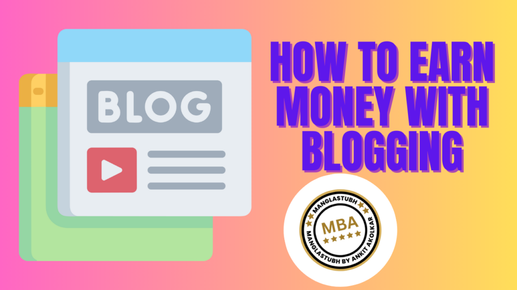 1 How To Earn Money From Blogging Expert Strategies In Free. manglastubh by ankit akolkar. free learning. free education