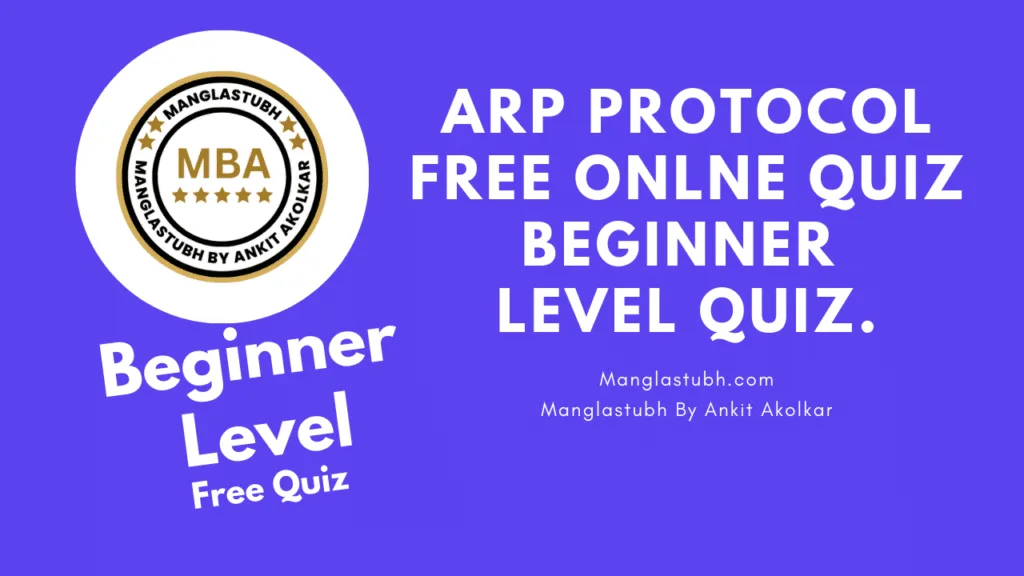 ARP Protocol Beginner Level Quiz. manglastubh by ankit akolkar. free tools. free learning. free education.