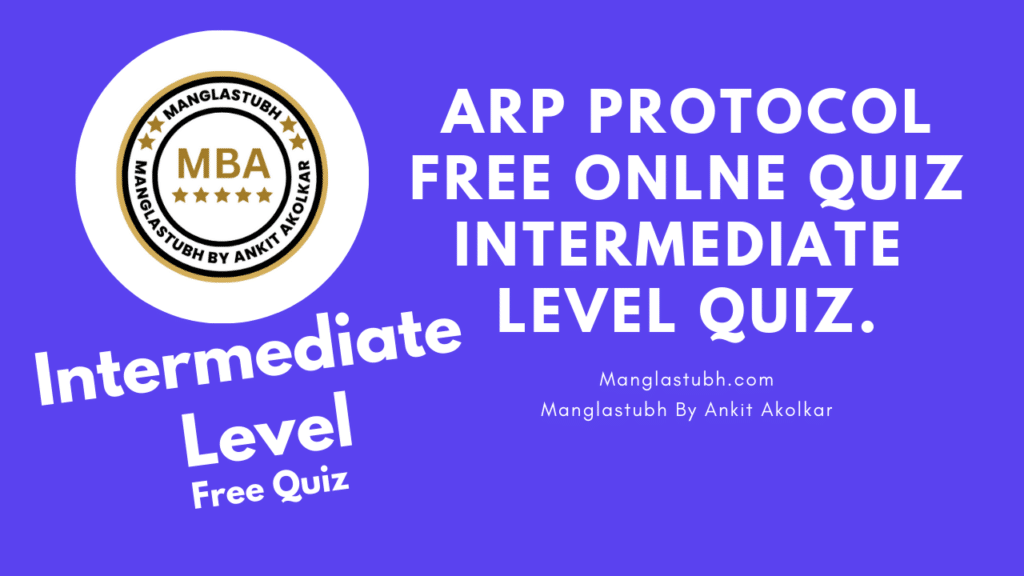 ARP Protocol Intermediate Level Quiz. manglastubh by ankit akolkar. free tools. free learning. free education.