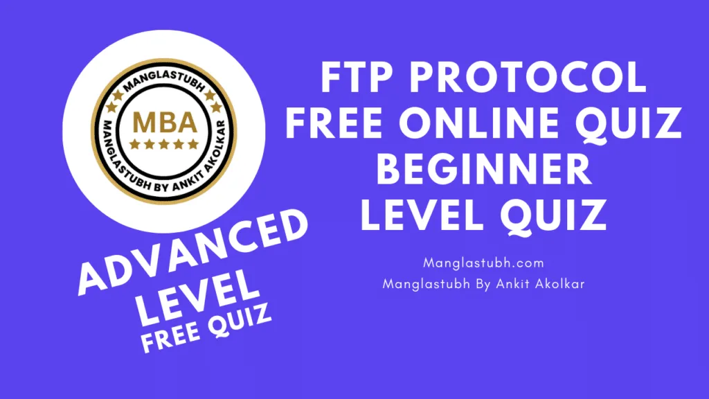 FTP Protocol Advanced Level Quiz. manglastubh by ankit akolkar. free tools. free learning. free education.