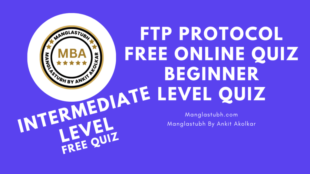 FTP Protocol intermediate Level Quiz. manglastubh by ankit akolkar. free tools. free learning. free education. (1)