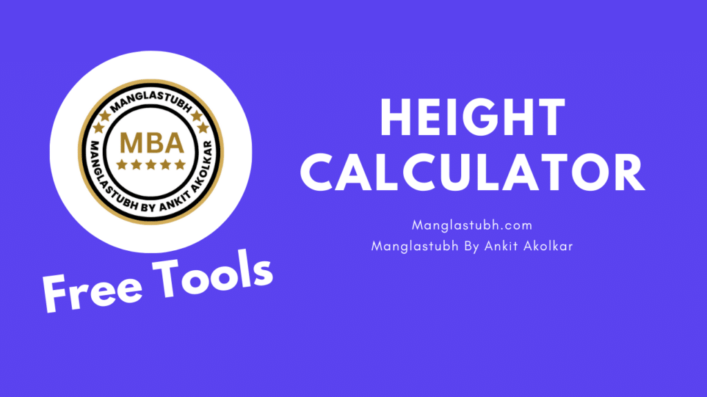 Height Calculator. manglastubh by ankit akolkar. free tools. free learning. free education.