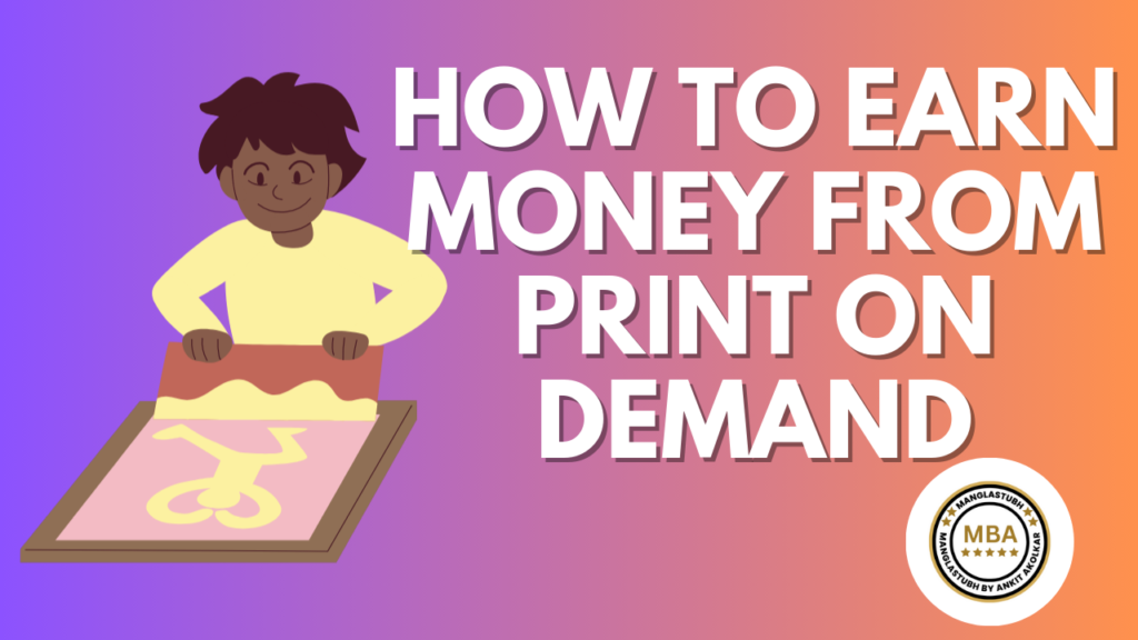 How to Earn Money from Print on Demand. manglastubh by ankit akolkar. free learning. free education