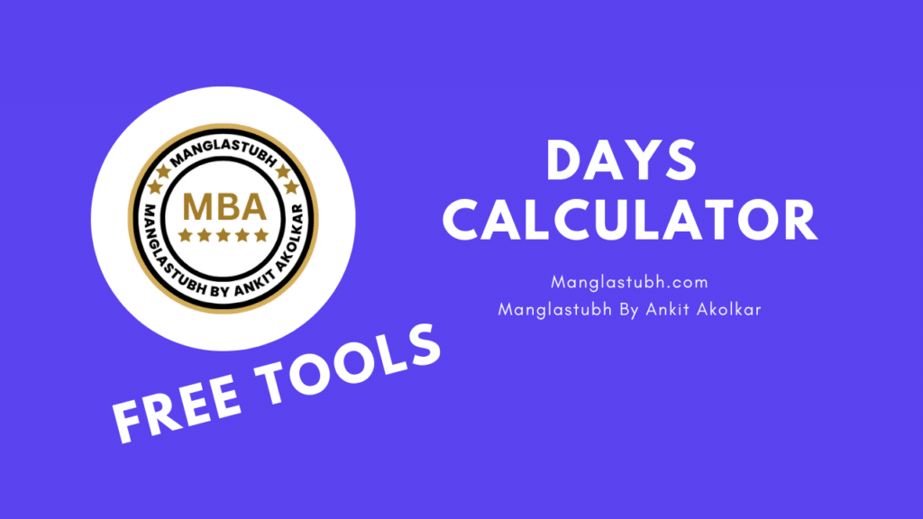 days calculator. manglastubh by ankit akolkar. free tools. free learning. free education.