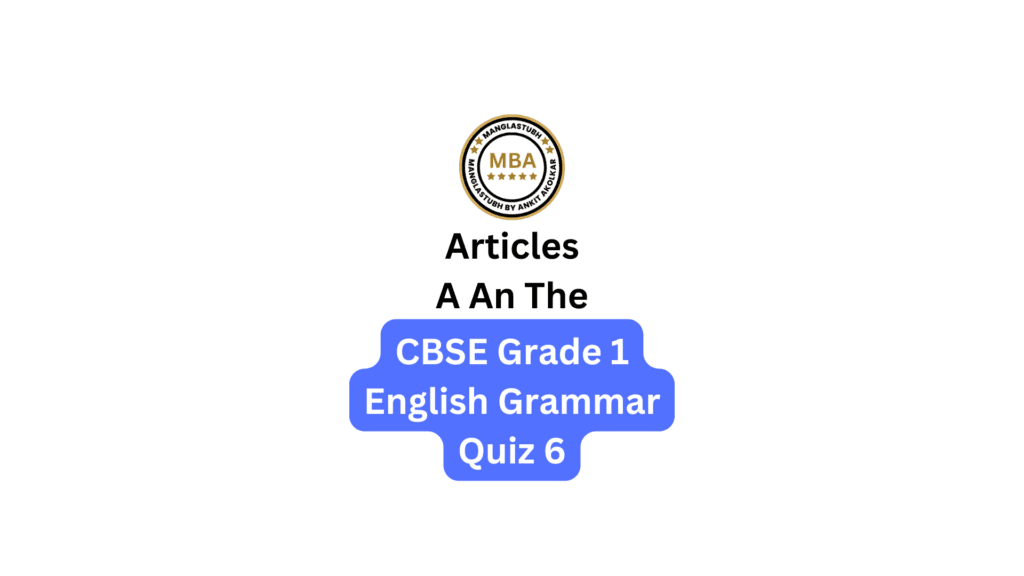 Articles A An The Quiz 6. cbse grade 1 english grammar quiz 6. manglastubh by ankit akolkar online course