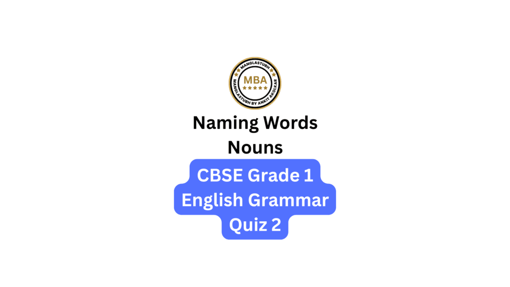 Naming Words Nouns Quiz 2. cbse grade 1 english grammar quiz 2. manglastubh by ankit akolkar online course
