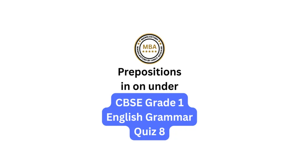 Prepositions in on under Quiz 8. cbse grade 1 english grammar quiz 8. manglastubh by ankit akolkar online course (1)