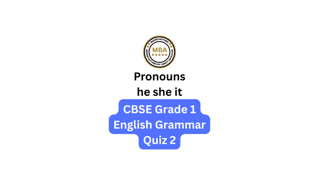 Pronouns he she it Quiz 4. cbse grade 1 english grammar quiz 4. manglastubh by ankit akolkar online course