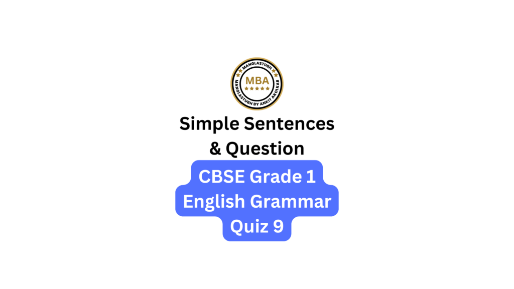 Simple Sentences & Question Quiz 9. cbse grade 1 english grammar quiz 9. manglastubh by ankit akolkar online course