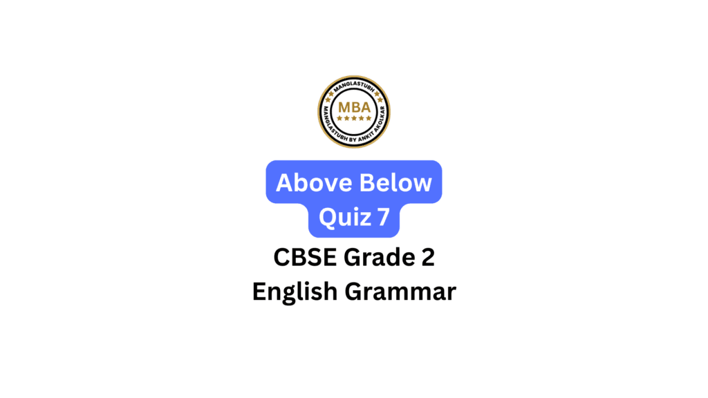 Above Below Quiz 7. manglastubh by ankit akolkar online course