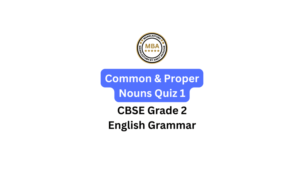 Common & Proper Nouns Quiz 1. manglastubh by ankit akolkar online course