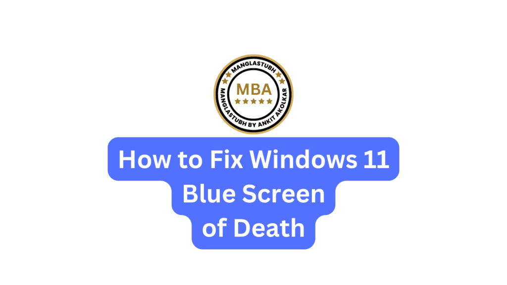 How to Fix Windows 11 Blue Screen of Death. Free Windows 11 Troubleshooting Course. manglastubh by ankit akolkar. free online courses