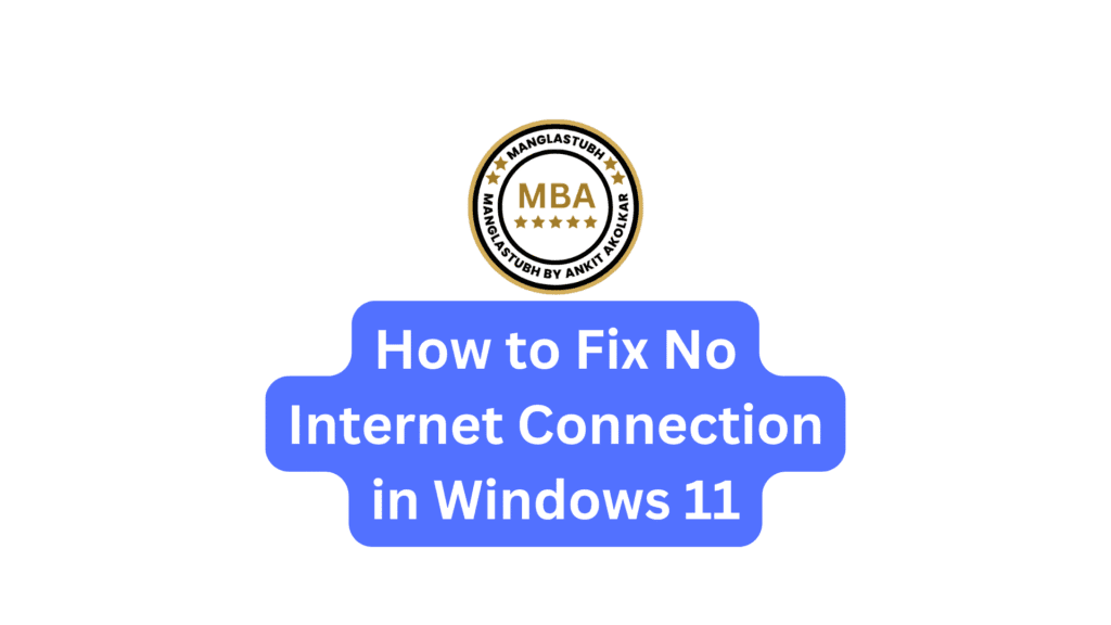 How to Fix No Internet Connection in Windows 11. Manglastubh by ankit akolkar about us free online courses free seo tools