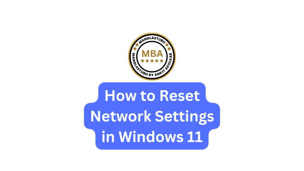 How to Reset Network Settings in Windows 11. Manglastubh by ankit akolkar about us free online courses free seo tools