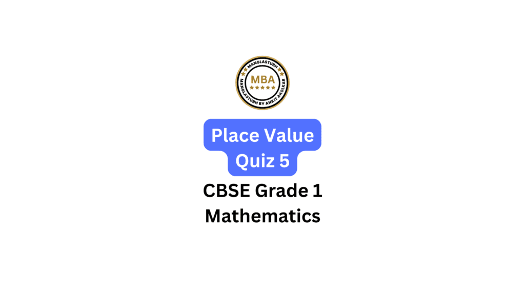 Place Value quiz 5. manglastubh by ankit akolkar online course