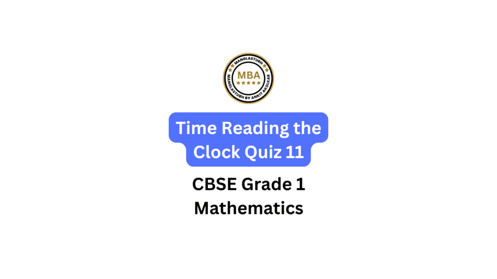 Time Reading the Clock quiz 11. manglastubh by ankit akolkar online course